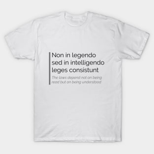 Non in legendo sed in intelligendo leges consistunt T-Shirt